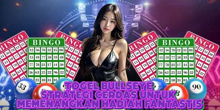 Togel Bullseye - Strategi Cerdas Untuk Memenangkan Hadiah Fantastis