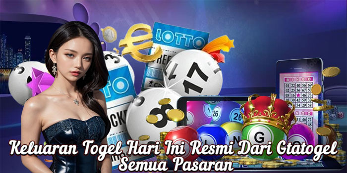 Keluaran Togel Hari Ini Resmi Dari Gtatogel Semua Pasaran