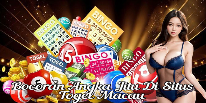 Bocoran Angka Jitu Di Situs Togel Macau 