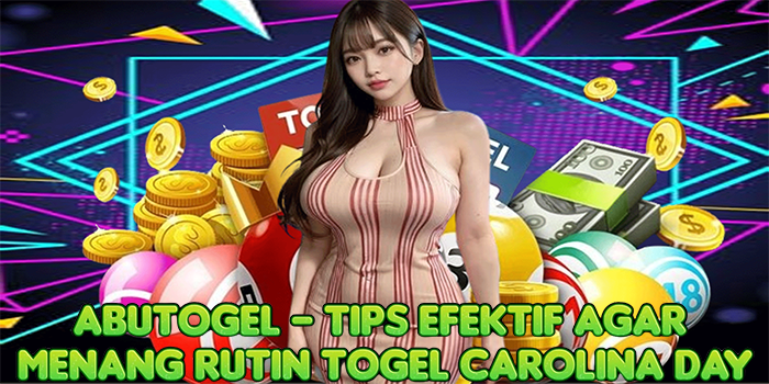 Abutogel – Tips Efektif Agar Menang Rutin Togel Carolina Day