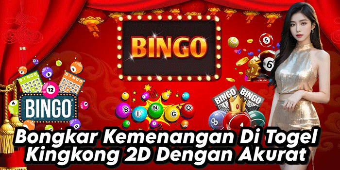 Bongkar Kemenangan Di Togel Kingkong 2D Dengan Akurat