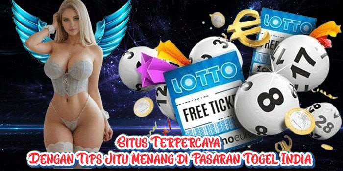 Situs Terpercaya Dengan Tips Jitu Menang di Pasaran Togel India