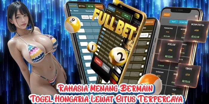 Rahasia Menang Bermain Togel Hongaria Lewat Situs Terpercaya