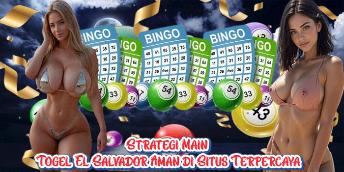 Strategi Main Togel El Salvador Aman di Situs Terpercaya