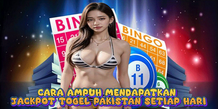 Cara Ampuh Mendapatkan Jackpot Togel Pakistan Setiap Hari
