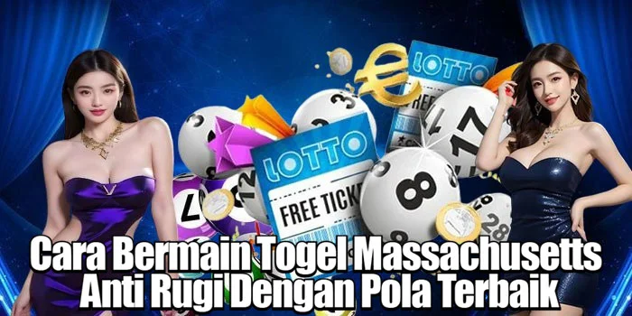 Cara Bermain Togel Massachusetts Anti Rugi Dengan Pola Terbaik