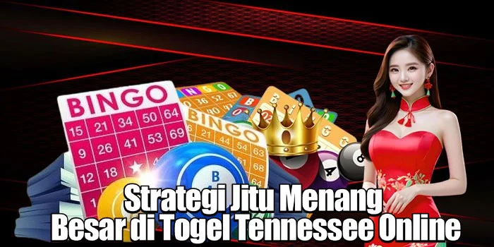 Strategi Jitu Menang Besar di Togel Tennessee Online