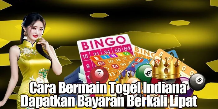 Cara Bermain Togel Indiana Dapat Bayaran Berkali Lipat