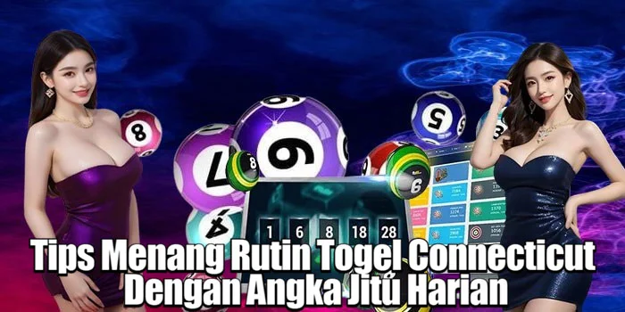 Tips Menang Rutin Togel Connecticut Dengan Angka Jitu Harian