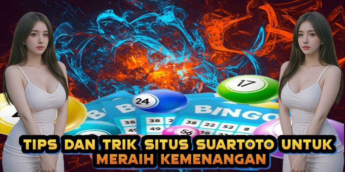 Tips dan Trik Situs SUARTOTO untuk Meraih Kemenangan