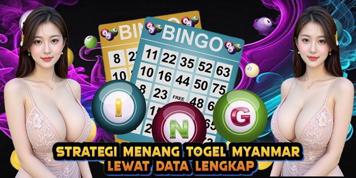 Strategi Menang Togel Myanmar Lewat Data Lengkap