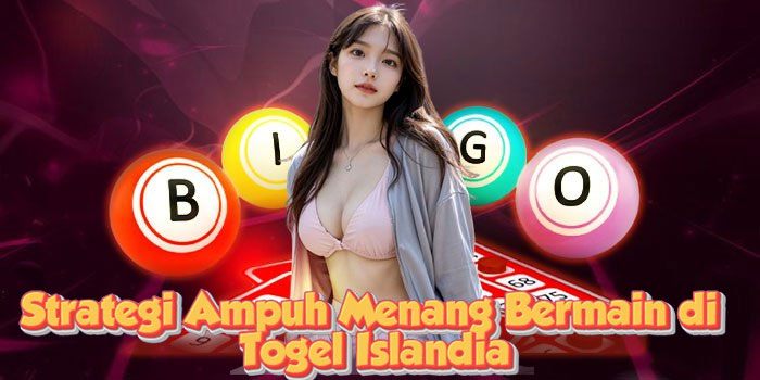 Strategi Ampuh Menang Bermain di Togel Islandia Strategi Ampuh Menang Bermain di Togel Islandia