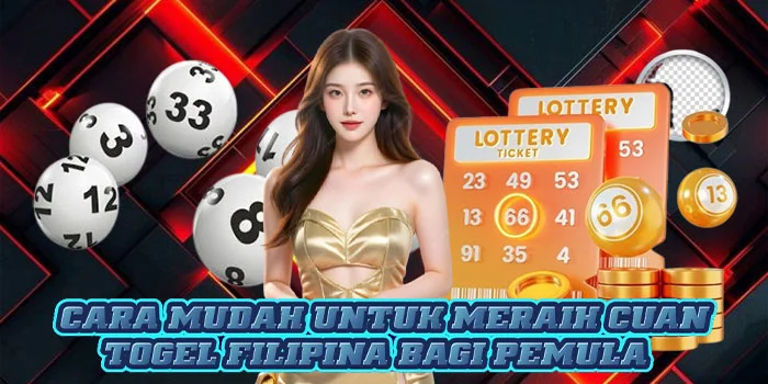 Cara Mudah Untuk Meraih Cuan Togel Filipina Bagi Pemula Cara Mudah Untuk Meraih Cuan Togel Filipina Bagi Pemula
